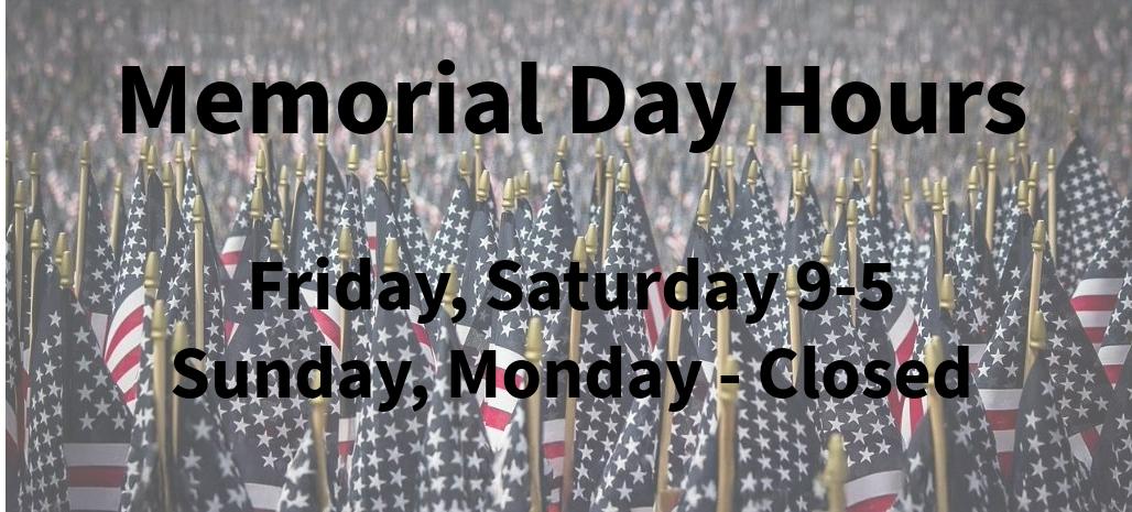 Memorial Day Weekend Hours